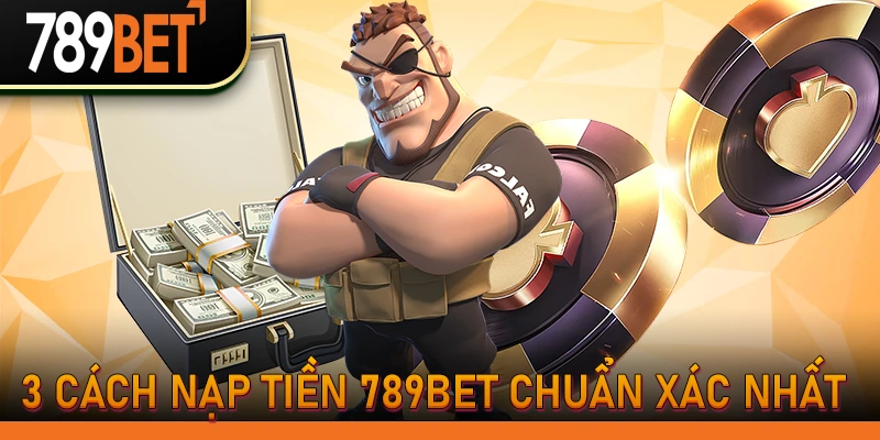 Nạp Tiền 789Bet Tặng Ngay 100K | Cổng Game 789BetHz Uy Tín 2 Hướng dẫn chi tiết 3 cách Nạp tiền 789Bet chuẩn xác nhất