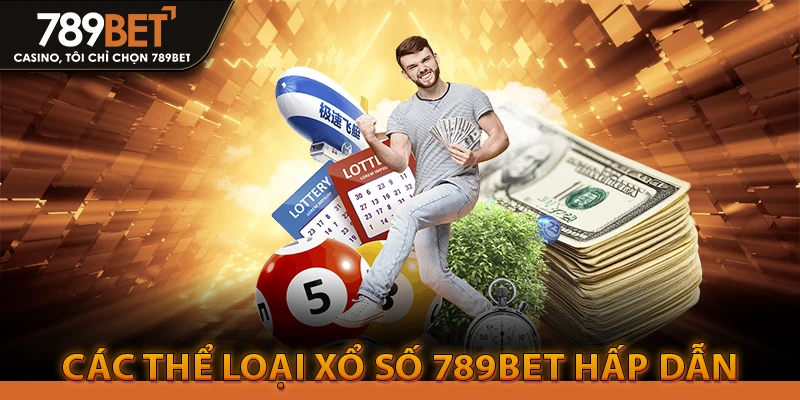 Xổ Số 789Bet - Đăng Ký Tặng 100K & Soi Cầu VIP Hôm Nay 2 Các thể loại xổ số 789bet hấp dẫn