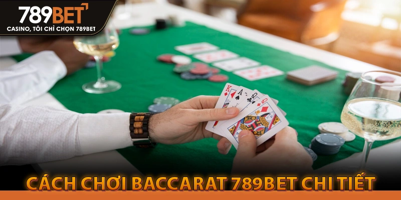 Cách Chơi Baccarat 789bet Luôn Thắng 3 Cách Chơi Baccarat 789bet Chi Tiết