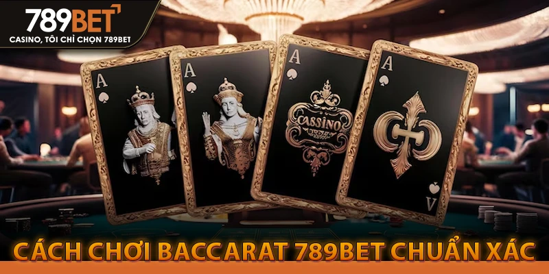 Cách Chơi Baccarat 789bet Luôn Thắng 9 Cách Chơi Baccarat 789bet Luôn Thắng
