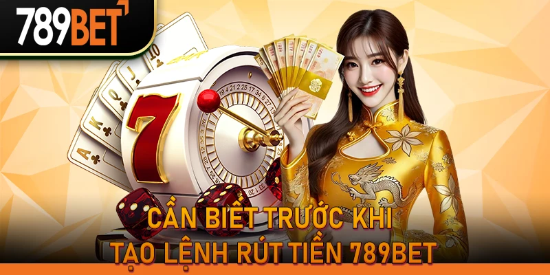 Rút Tiền 789Bet Thành Công 100% | Nhà Cái 789Bet Uy Tín 1 Cần biết trước khi tạo lệnh rút tiền 789Bet
