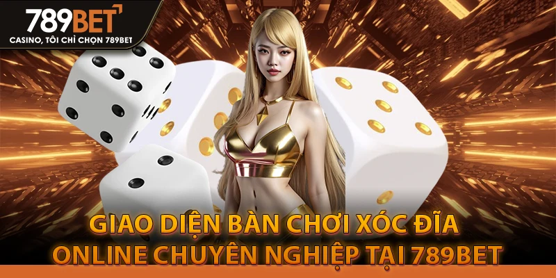 Hướng Dẫn Chơi Xóc Đĩa 789Bet: Bí Kíp Soi Cầu 2 Giao diện bàn chơi Xóc Đĩa online chuyên nghiệp tại 789bet