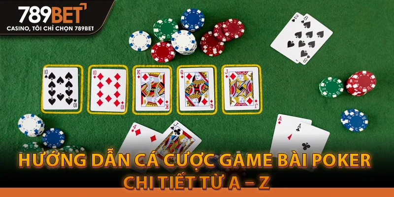 Hướng dẫn cá cược game bài poker chi tiết từ A – Z 1 Hướng dẫn cá cược game bài poker chi tiết từ A – Z