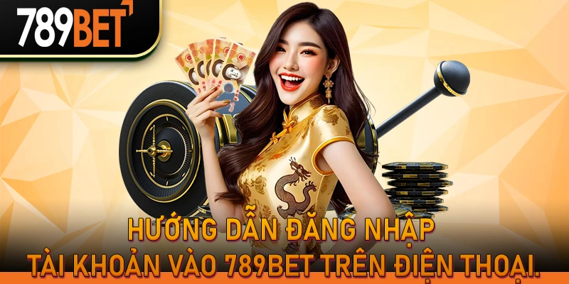 789BetHz | Đăng Nhập Tài Khoản 789Bet Không Bị Chặn 2 Hướng Dẫn Đăng nhập tài khoản vào 789bet trên điện thoại.