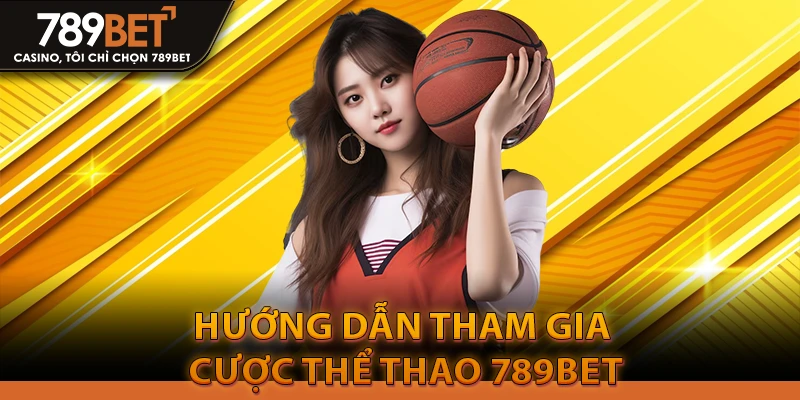 Thể Thao 789Bet - Link Vào 789bethz Chính Thức Không Bị Chặn 4 Hướng dẫn tham gia cược thể thao 789Bet