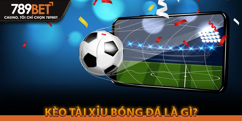 Kèo tài xỉu bóng đá là gì? Hướng dẫn cách đọc kèo chi tiết 1 Kèo tài xỉu bóng đá là gì? Hướng dẫn cách đọc kèo chi tiết