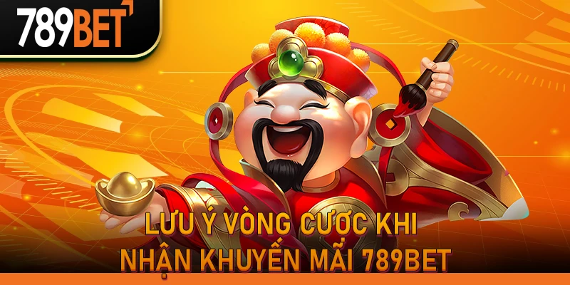 Săn Khuyến Mãi 789bet Tại 789betHz: Nhận Code Tân Thủ Ngay 3 Lưu ý vòng cược khi nhận khuyến mãi 789bet