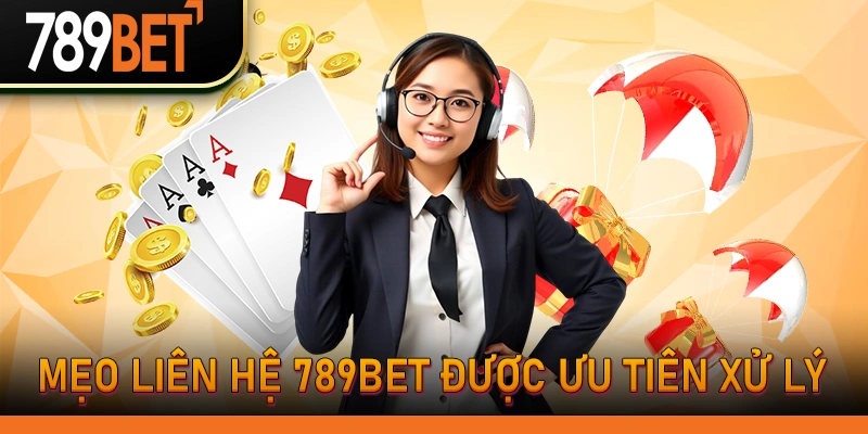 Liên Hệ Hỗ Trợ 789bet - Xử Lý Nạp Rút & Sự Cố Trong 5 Phút 3 Mẹo liên hệ 789bet được ưu tiên xử lý