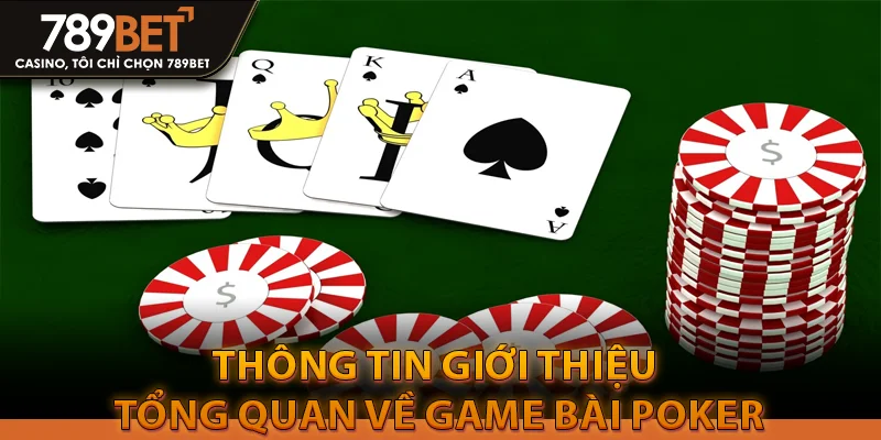 Hướng dẫn cá cược game bài poker chi tiết từ A – Z 2 Thông tin giới thiệu tổng quan về game bài poker